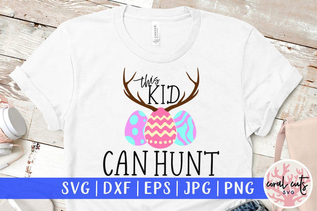 This kid can hunt – Easter SVG EPS DXF PNG Cutting Files SVG CoralCutsSVG 