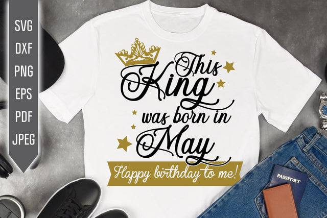 This King Was Born In May. Happy Birthday To Me Svg. Birthday King Svg. May Birthday Svg. Birthday Card Svg. Cricut Silhouette dxf, eps, png SVG Mint And Beer Creations 