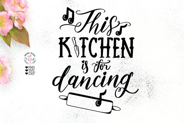 This Kitchen is For Dancing - Kitchen Cut File SVG Graphic House Design 