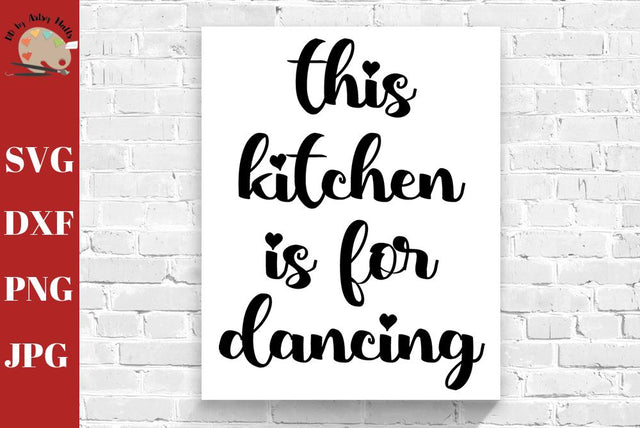 This Kitchen is For Dancing - kitchen svg - farmhouse kitchen sign - kitchen quote svg dxf png jpg SVG The Artsy Spot 