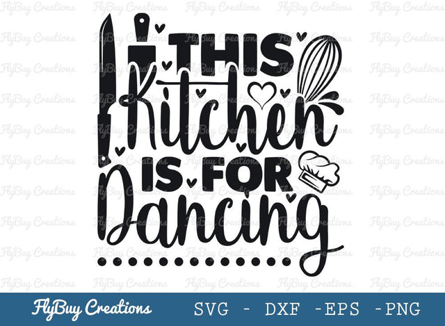 This Kitchen Is For Dancing Svg Cut File, Kitchen Decoration Svg, Kitchen Elements Svg, Tshirt Design, SVG ETC Craft 