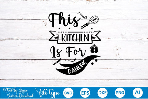 This Kitchen Is For Dancing SVG Cut File, Kitchen SVG Design SVGs,Quotes and Sayings,Food & Drink,On Sale, Print & Cut SVG DesignPlante 503 