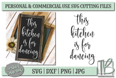 This Kitchen Is For Dancing SVG File, Wood Sign Cut file SVG TB Designs 