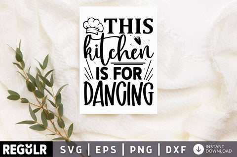 This kitchen is for Dancing SVG SVG Regulrcrative 