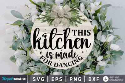 This kitchen is made for dancing SVG SVG Regulrcrative 