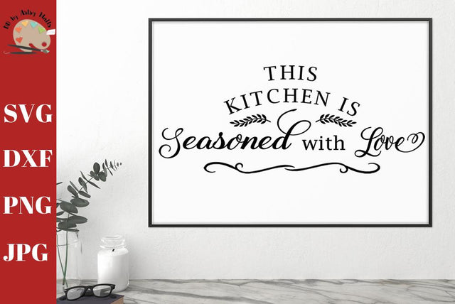 This Kitchen is Seasoned With Love - kitchen svg - kitchen decal wall sign svg dxf png jpg SVG The Artsy Spot 
