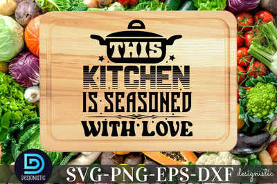 This kitchen is seasoned with love, Kitchen SVG SVG DESIGNISTIC 