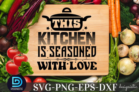 This kitchen is seasoned with love, Kitchen SVG SVG DESIGNISTIC 