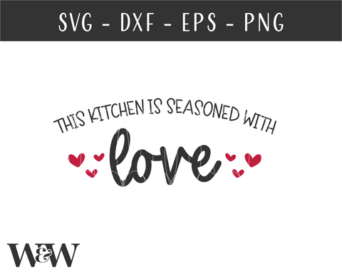 This Kitchen Is Seasoned With Love SVG | Farmhouse Kitchen Sign SVG SVG Wood And Walt 