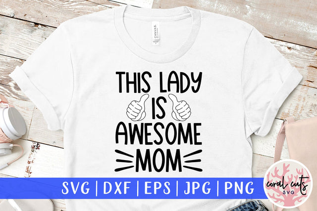 This lady is awesome mom - Birthday SVG EPS DXF PNG Cutting File SVG CoralCutsSVG 