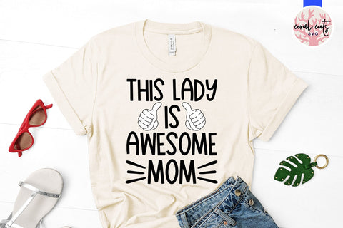 This lady is awesome mom - Birthday SVG EPS DXF PNG Cutting File SVG CoralCutsSVG 