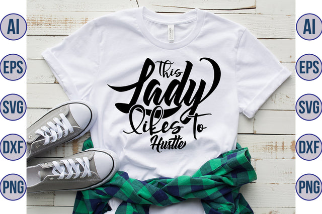 This Lady Likes to Hustle svg SVG nirmal108roy 