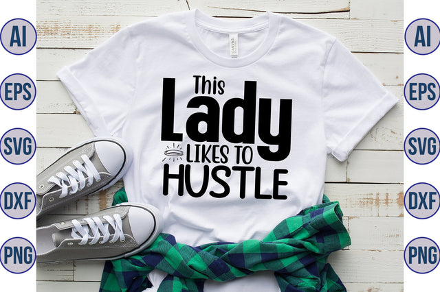 This Lady Likes to Hustle svg SVG nirmal108roy 
