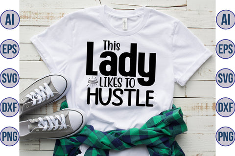 This Lady Likes to Hustle svg SVG nirmal108roy 