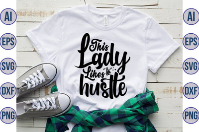 This Lady Likes to Hustle svg SVG orpitasn 