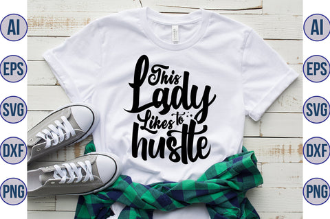 This Lady Likes to Hustle svg SVG orpitasn 
