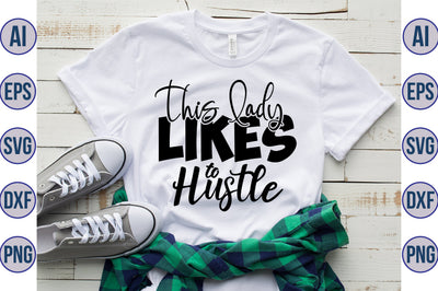 This Lady Likes to Hustle SVG SVG orpitasn 