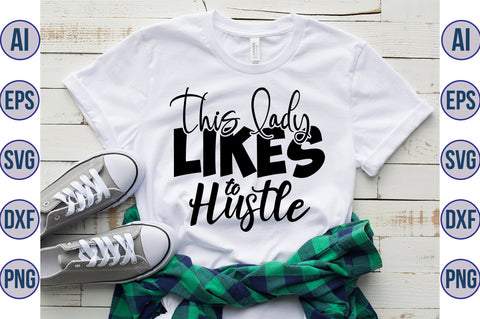 This Lady Likes to Hustle SVG SVG orpitasn 