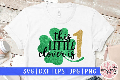 This little clover is 1 - St. Patrick's Day SVG EPS DXF SVG CoralCutsSVG 