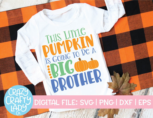 This Little Pumpkin Is Going to Be a Big Brother | Fall SVG Cut File SVG Crazy Crafty Lady Co. 