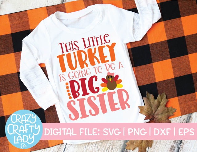 This Little Turkey Is Going to Be a Big Sister | Thanksgiving SVG Cut File SVG Crazy Crafty Lady Co. 