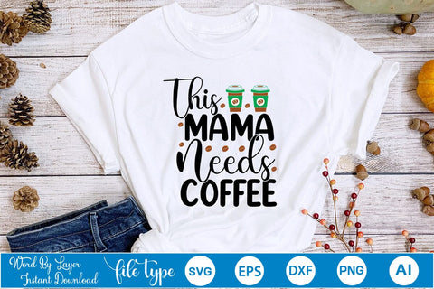 This Mama Needs Coffee SVG SVGs,Quotes and Sayings,Food & Drink,On Sale, Print & Cut SVG DesignPlante 503 