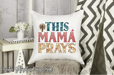 This Mama Prays Sublimation Creativeart88 
