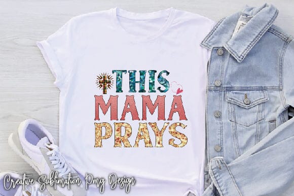 This Mama Prays Sublimation Creativeart88 