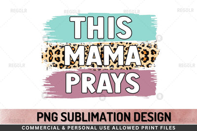 This mama prays Sublimation Design Sublimation Regulrcrative 