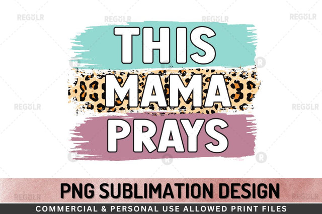 This mama prays Sublimation Design Sublimation Regulrcrative 