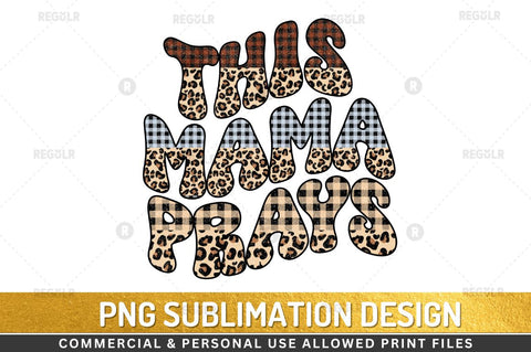 This mama prays Sublimation Design Sublimation Regulrcrative 