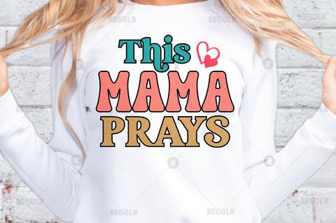 This mama prays Sublimation PNG Sublimation Regulrcrative 