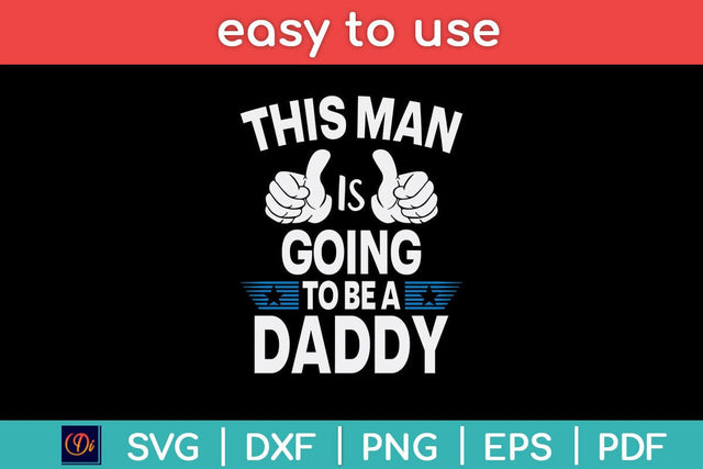 This Man Is Going To Be A Daddy First Father's Day Svg Cutting File SVG Helal 