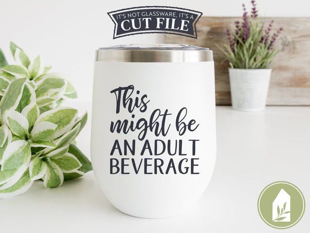 This Might Be an Adult Beverage SVG Files | Funny Drinking Cutting Files SVG LilleJuniper 