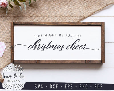 This Might Be Full Of Christmas Cheer SVG Files | Christmas Party SVG | Commercial Use | Cricut | Silhouette | Digital Cut Files (1072645665) SVG Ivan & Co. Designs 