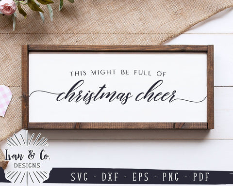 This Might Be Full Of Christmas Cheer SVG Files | Christmas Party SVG | Commercial Use | Cricut | Silhouette | Digital Cut Files (1072645665) SVG Ivan & Co. Designs 