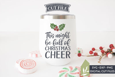 This Might Be Full Of Christmas Cheer SVG | Funny Christmas SVG SVG LilleJuniper 