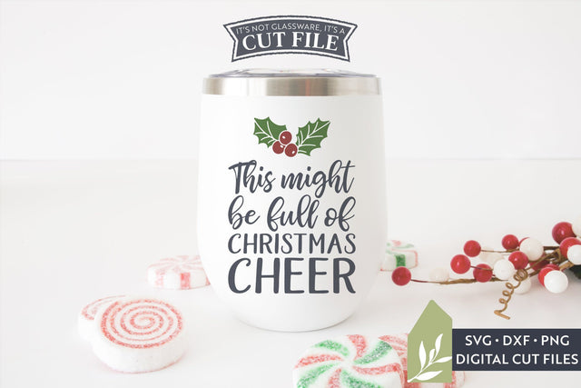 This Might Be Full Of Christmas Cheer SVG | Funny Christmas SVG SVG LilleJuniper 