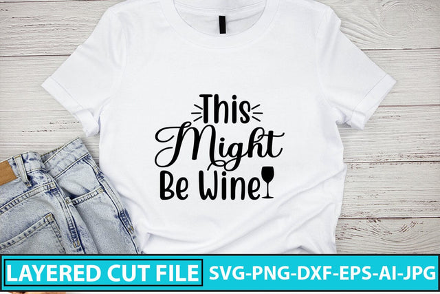 This Might Be Wine SVG Cut File SVG Syaman 