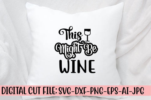 This Might Be Wine SVG Cut File SVG Syaman 