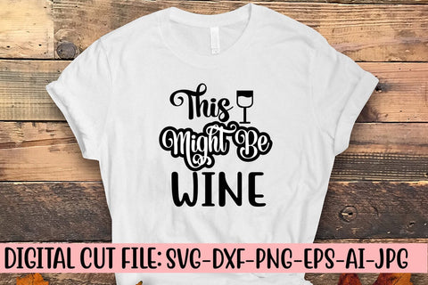 This Might Be Wine SVG Cut File SVG Syaman 