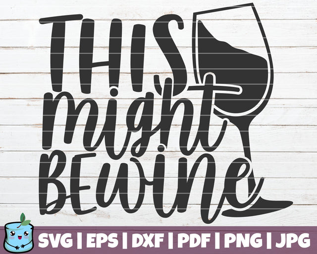 This Might Be Wine SVG MintyMarshmallows 