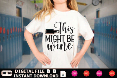 This Might Be Wine SVG Shahin alam 