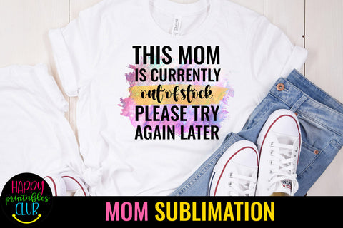 This Mom Is Currently Out of Order I Mothers Day Sublimation Sublimation Happy Printables Club 