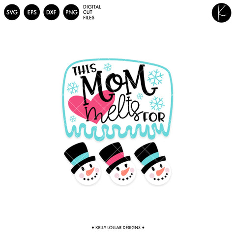 This Mom Melts for Snowmen SVG Kelly Lollar Designs 