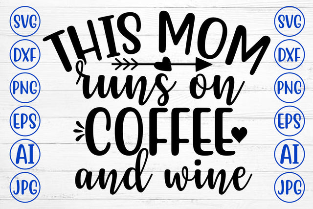 THIS MOM RUNS ON COFFEE AND WINE SVG Cut File SVG Syaman 