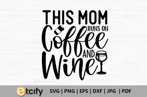 This mom runs on coffee and wine SVG SVG etcify 