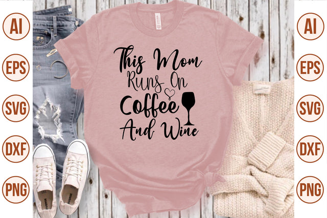 This Mom Runs On Coffee And Wine svg SVG nirmal108roy 