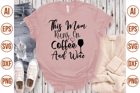 This Mom Runs On Coffee And Wine svg SVG nirmal108roy 
