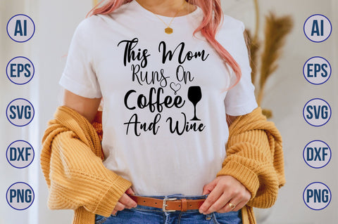 This Mom Runs On Coffee And Wine svg SVG nirmal108roy 